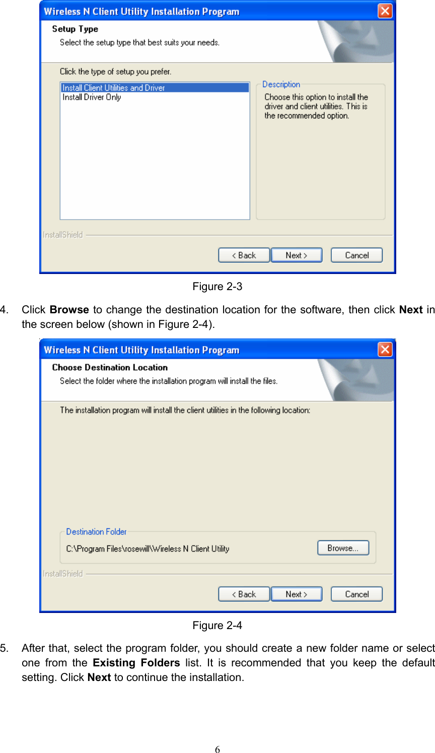  Figure 2-3 4. Click Browse to change the destination location for the software, then click Next in the screen below (shown in Figure 2-4).  Figure 2-4 5.  After that, select the program folder, you should create a new folder name or select one from the Existing Folders list. It is recommended that you keep the default setting. Click Next to continue the installation.  6