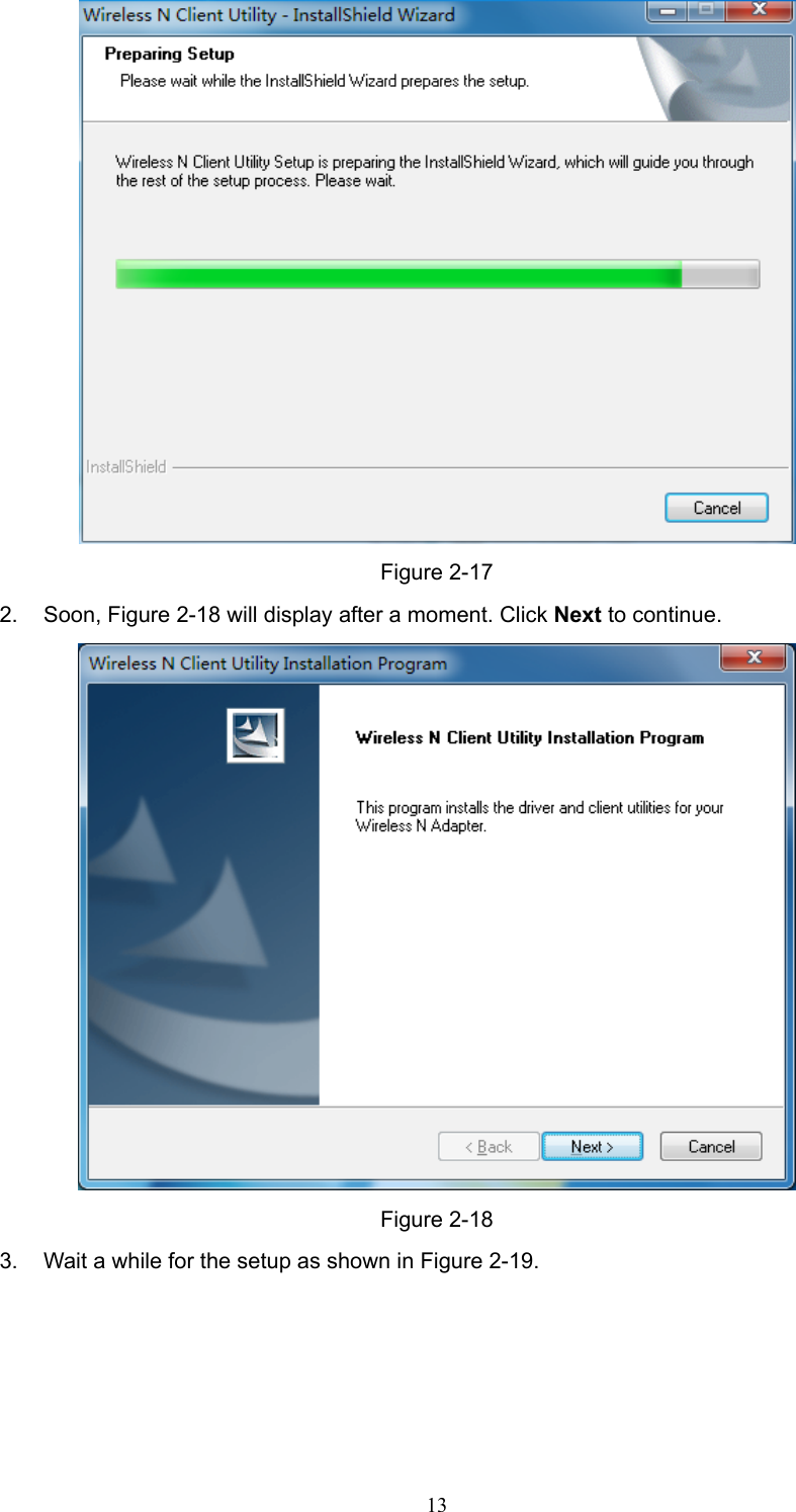  Figure 2-17 2. Soon, Figure 2-18 will display after a moment. Click Next to continue.  Figure 2-18 3.  Wait a while for the setup as shown in Figure 2-19.  13