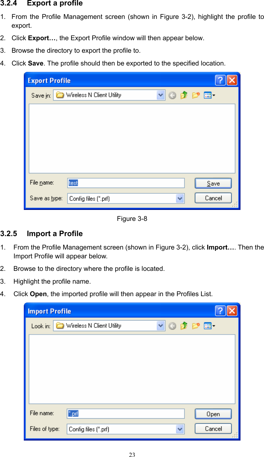 3.2.4  Export a profile 1.  From the Profile Management screen (shown in Figure 3-2), highlight the profile to export. 2. Click Export…, the Export Profile window will then appear below. 3.  Browse the directory to export the profile to. 4. Click Save. The profile should then be exported to the specified location.  Figure 3-8 3.2.5  Import a Profile 1.  From the Profile Management screen (shown in Figure 3-2), click Import…. Then the Import Profile will appear below. 2.  Browse to the directory where the profile is located. 3.  Highlight the profile name. 4. Click Open, the imported profile will then appear in the Profiles List.   23
