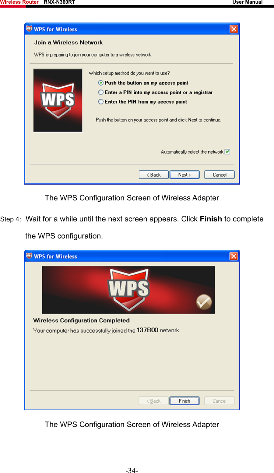 Wireless Router    RNX-N360RT                                                              User Manual    The WPS Configuration Screen of Wireless Adapter Step 4:  Wait for a while until the next screen appears. Click Finish to complete the WPS configuration.  The WPS Configuration Screen of Wireless Adapter  -34- 
