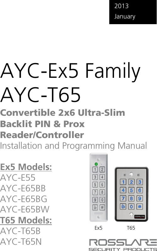   2013 January AYC-Ex5 Family AYC-T65 Convertible 2x6 Ultra-Slim Backlit PIN &amp; Prox Reader/Controller Installation and Programming Manual  Ex5 Models: AYC-E55 AYC-E65BB AYC-E65BG AYC-E65BW T65 Models: AYC-T65B AYC-T65NEx5 T65 