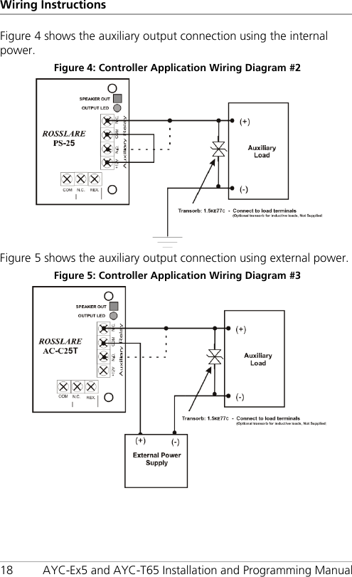 Wiring Instructions 18 AYC-Ex5 and AYC-T65 Installation and Programming Manual Figure 4 shows the auxiliary output connection using the internal power. Figure 4: Controller Application Wiring Diagram #2  Figure 5 shows the auxiliary output connection using external power. Figure 5: Controller Application Wiring Diagram #3  