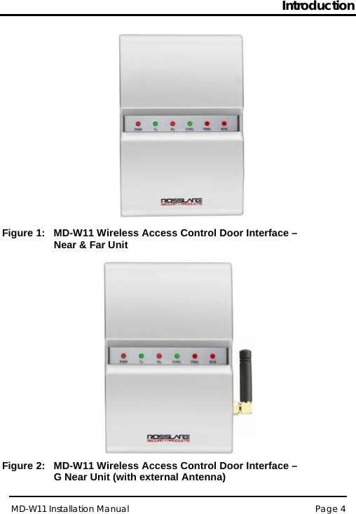 Introduction MD-W11 Installation Manual Page 4   Figure 1:   MD-W11 Wireless Access Control Door Interface –  Near &amp; Far Unit  Figure 2:   MD-W11 Wireless Access Control Door Interface –  G Near Unit (with external Antenna) 