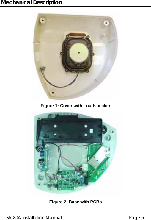 Mechanical Description  Figure 1: Cover with Loudspeaker  Figure 2: Base with PCBs SA-80A Installation Manual  Page 5  