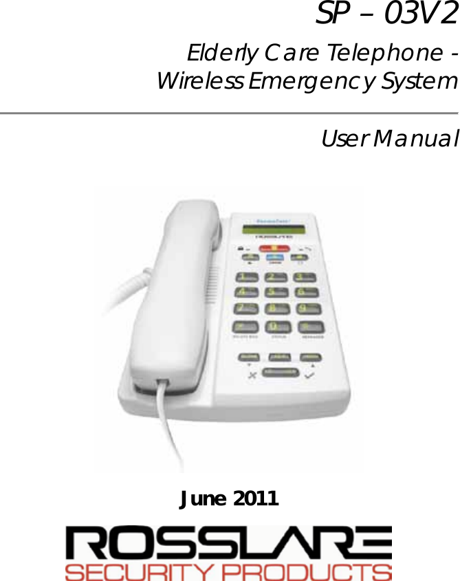 SP – 03V2  Elderly Care Telephone -  Wireless Emergency System   User Manual     June 2011        