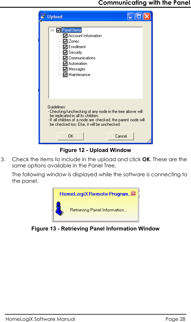 Communicating with the Panel  Figure 12 - Upload Window 3.  Check the items to include in the upload and click OK. These are the same options available in the Panel Tree. The following  is connecting to window is displayed while the software the panel.  Figure 13 - Retrieving Panel Information Window HomeLogiX Software Manual  Page 28  