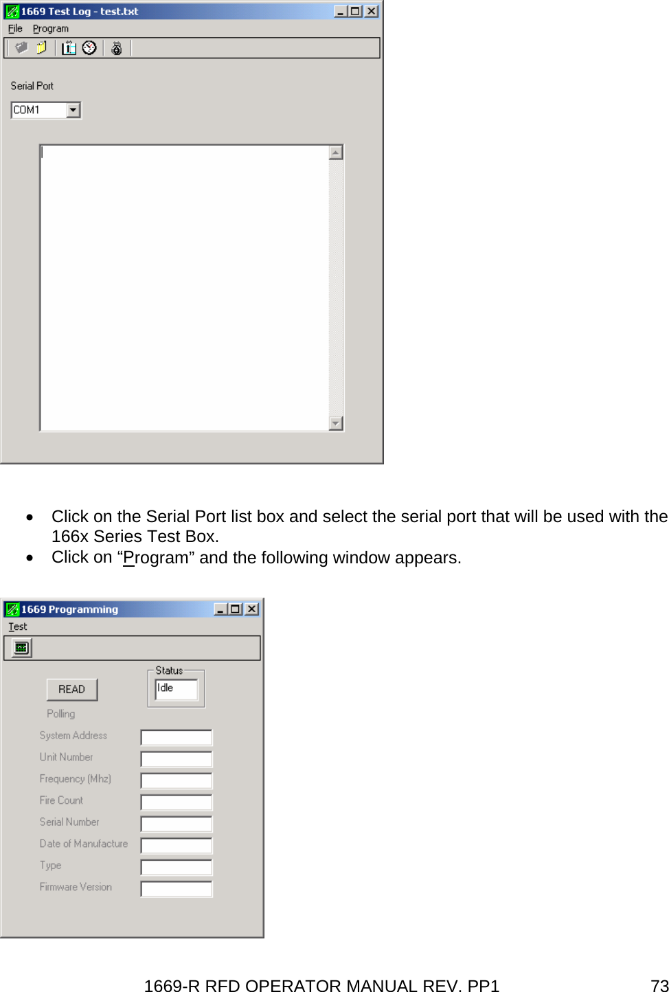 1669-R RFD OPERATOR MANUAL REV. PP1  73 •  Click on the Serial Port list box and select the serial port that will be used with the 166x Series Test Box. •  Click on “Program” and the following window appears.   