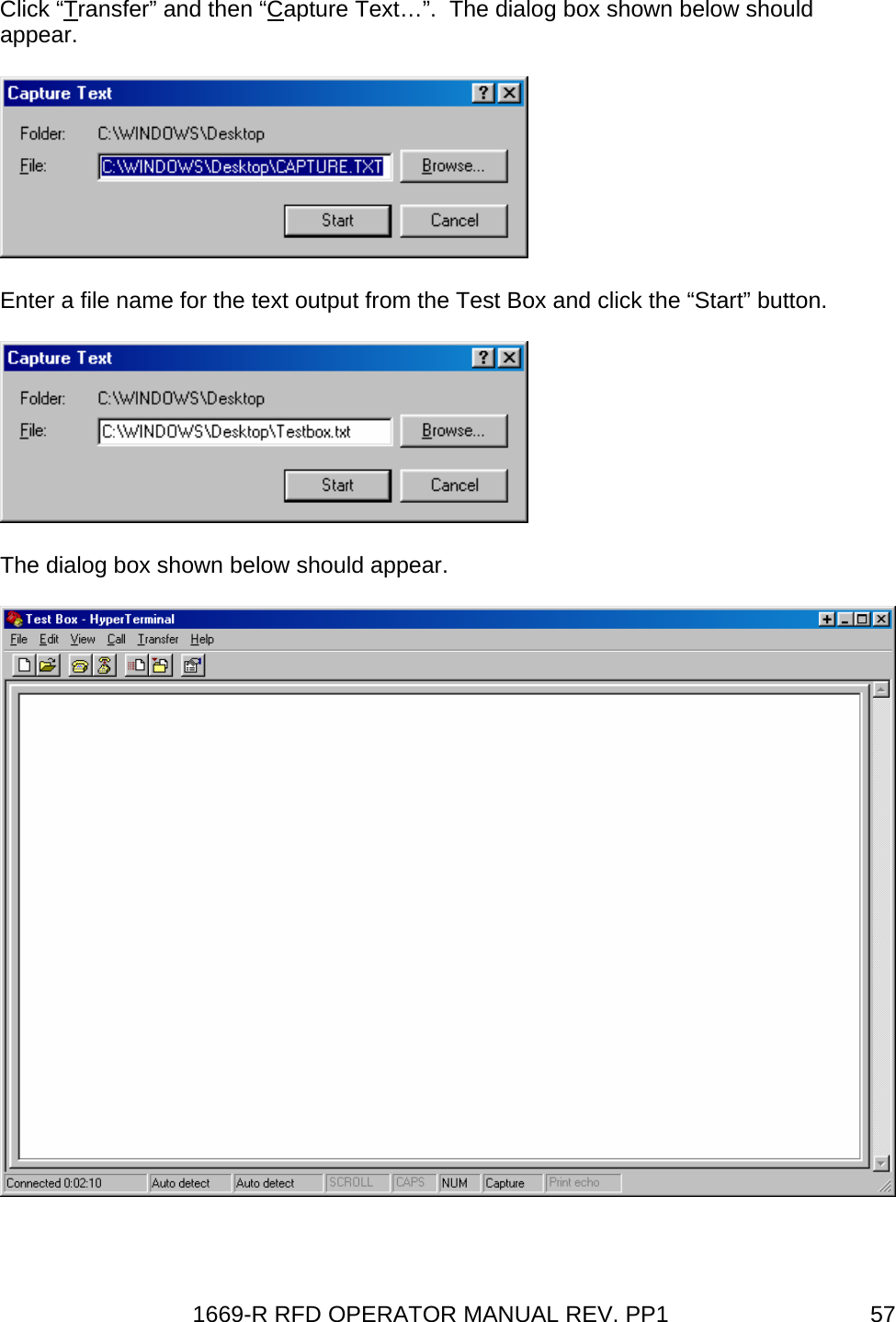 1669-R RFD OPERATOR MANUAL REV. PP1  57Click “Transfer” and then “Capture Text…”.  The dialog box shown below should appear.  Enter a file name for the text output from the Test Box and click the “Start” button.  The dialog box shown below should appear.   