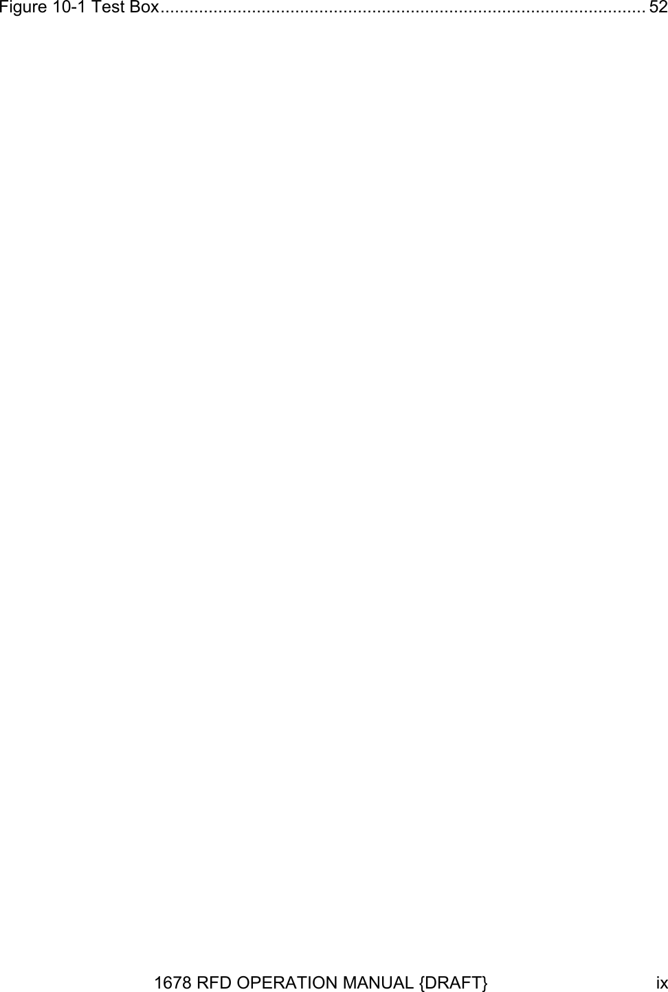 Figure 10-1 Test Box..................................................................................................... 52  1678 RFD OPERATION MANUAL {DRAFT}  ix
