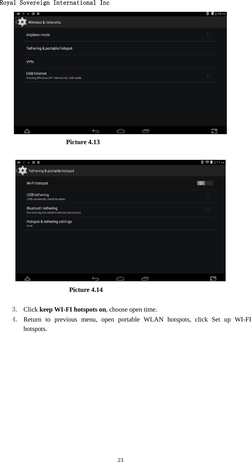   Royal Sovereign International Inc  23                        Picture 4.13                           Picture 4.14  3. Click keep WI-FI hotspots on, choose open time. 4. Return to previous menu, open portable WLAN hotspots, click Set up WI-FI hotspots. 