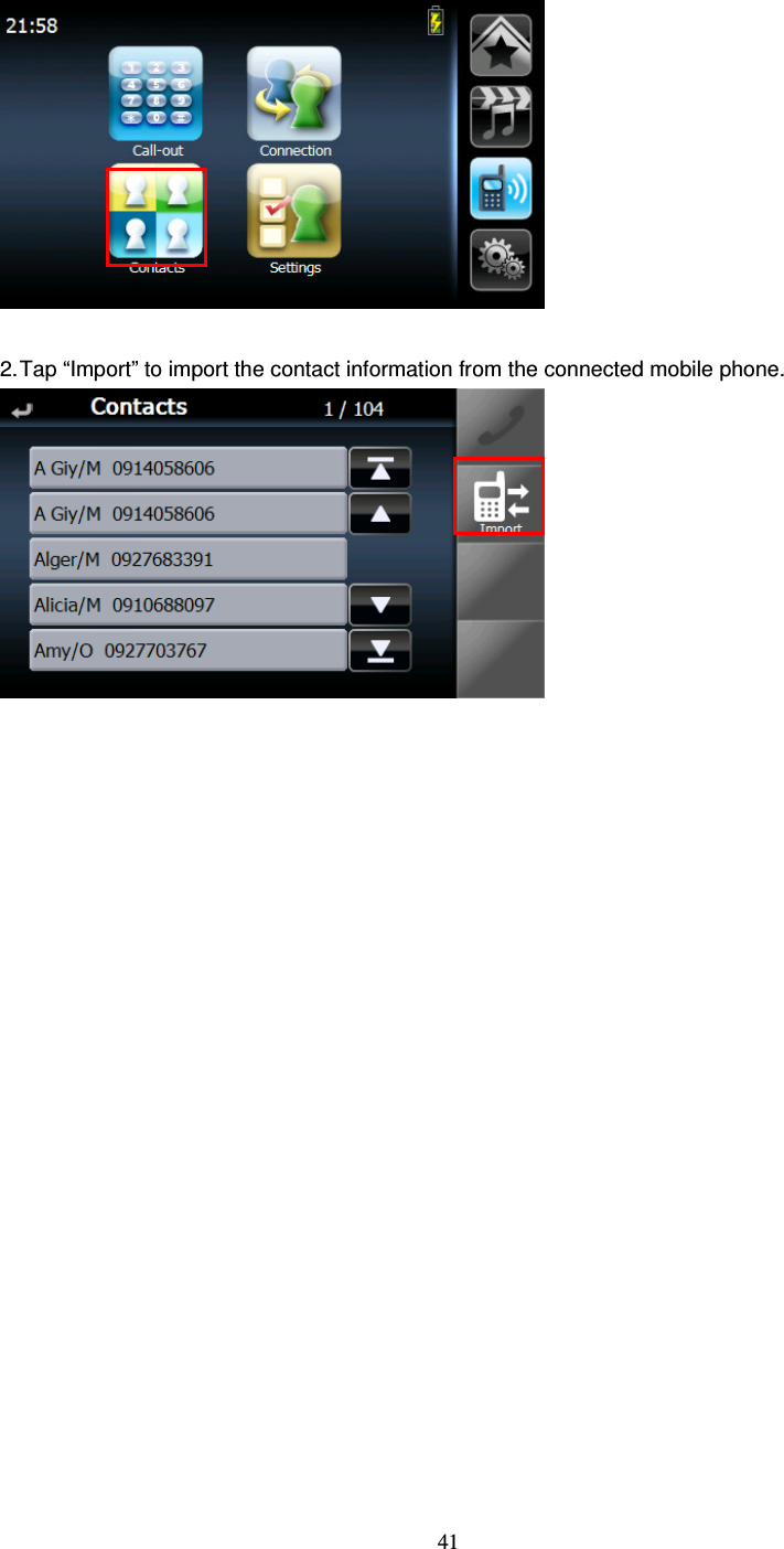  41   2. Tap “Import” to import the contact information from the connected mobile phone.  