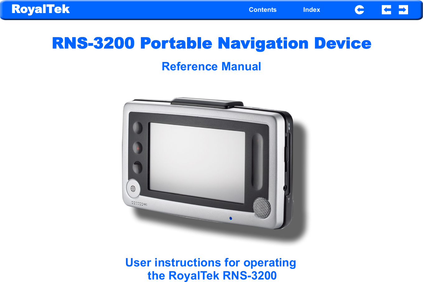 RoyalTek Contents IndexRNS-3200 Portable Navigation DeviceReference ManualUser instructions for operating the RoyalTek RNS-3200