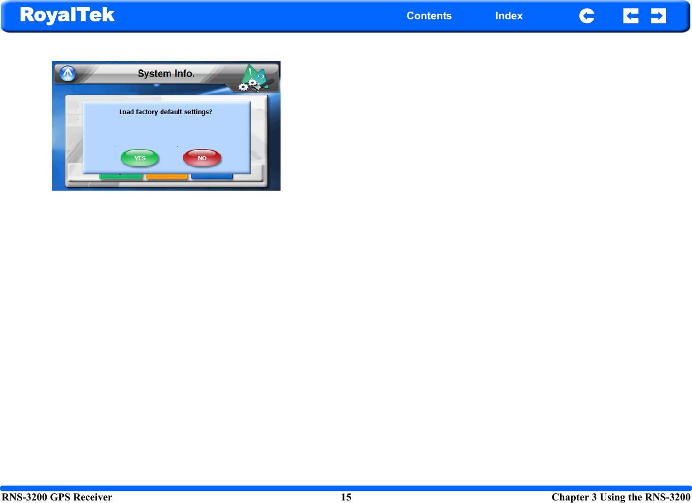 RNS-3200 GPS Receiver 15  Chapter 3 Using the RNS-3200RoyalTek Contents Index