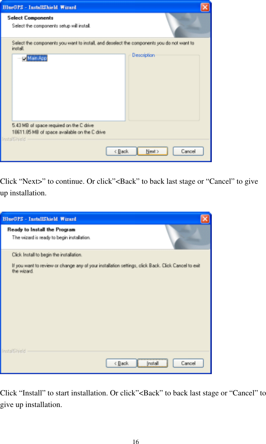      Click “Next&gt;” to continue. Or click”&lt;Back” to back last stage or “Cancel” to give up installation.    Click “Install” to start installation. Or click”&lt;Back” to back last stage or “Cancel” to give up installation.  16 