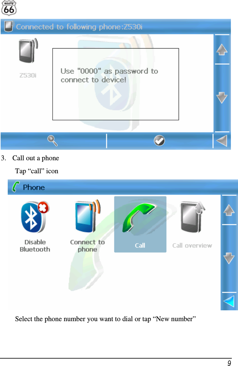  9  3. Call out a phone Tap “call” icon  Select the phone number you want to dial or tap “New number” 