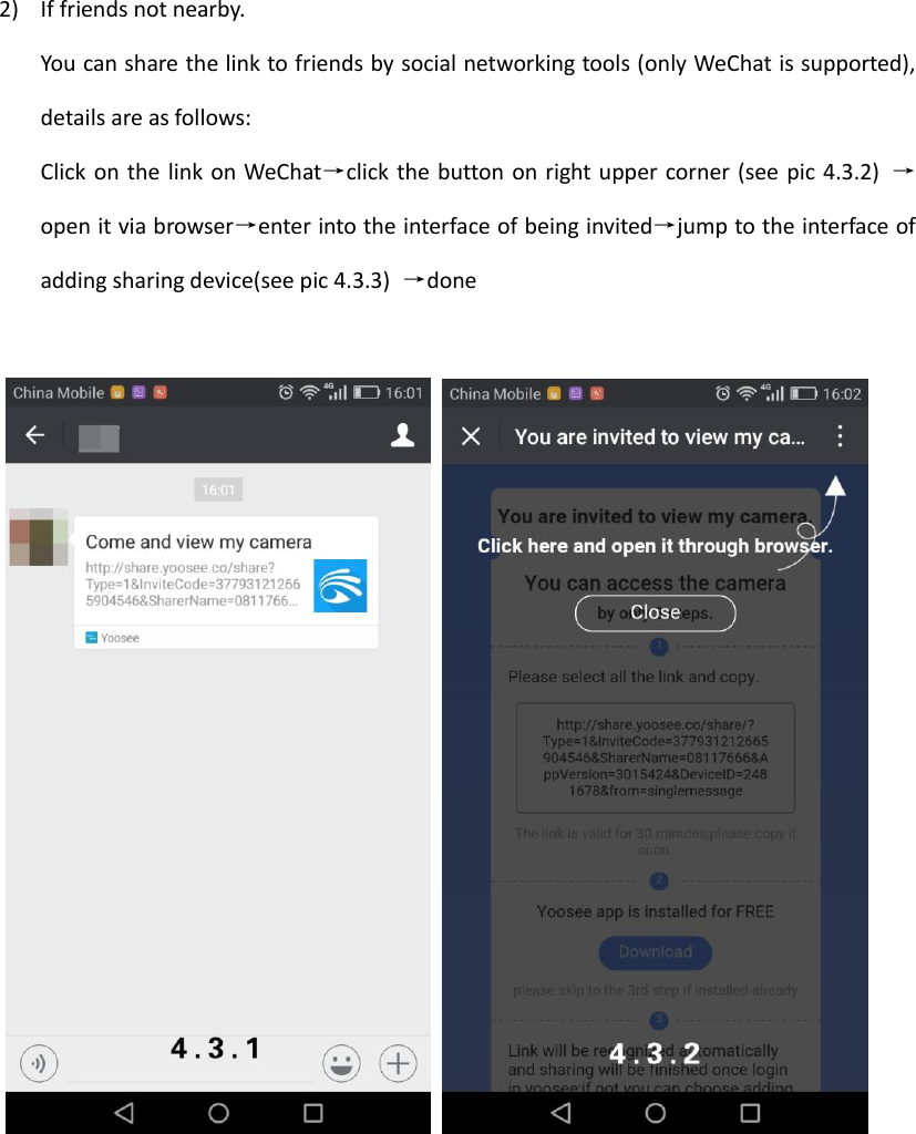  2) If friends not nearby. You can share the link to friends by social networking tools (only WeChat is supported), details are as follows: Click on the  link on WeChat&rarr;click the button on right upper corner (see  pic 4.3.2)  &rarr;open it via browser&rarr;enter into the interface of being invited&rarr;jump to the interface of adding sharing device(see pic 4.3.3)  &rarr;done    