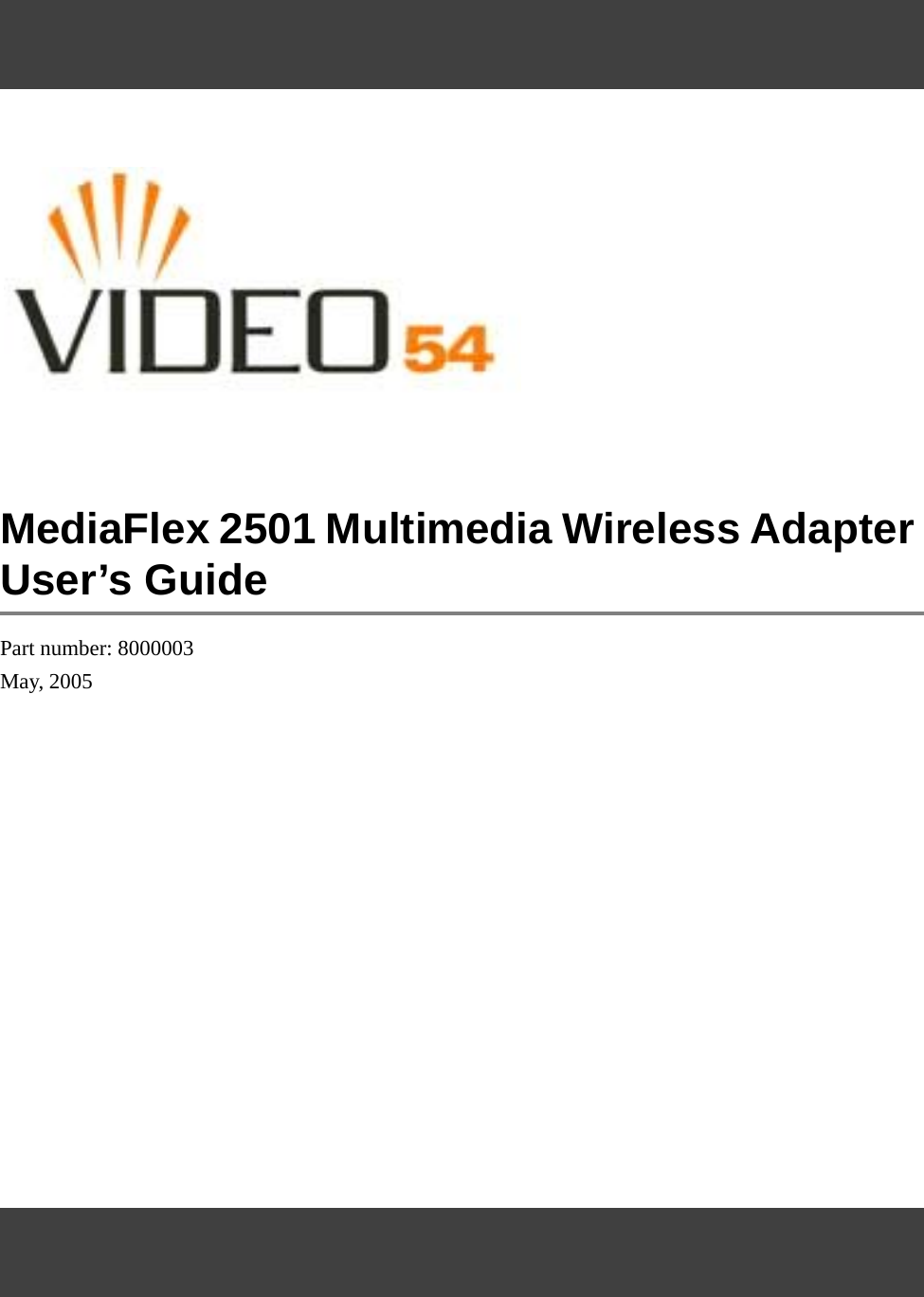 MediaFlex 2501 Multimedia Wireless Adapter User’s GuidePart number: 8000003May, 2005