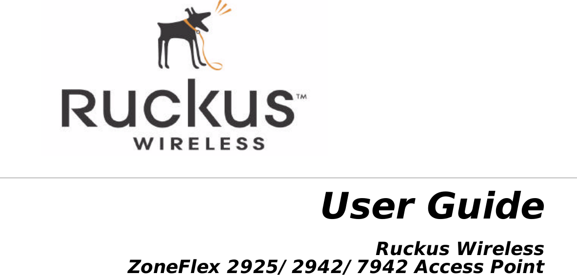 User GuideRuckus WirelessZoneFlex 2925/2942/7942 Access Point
