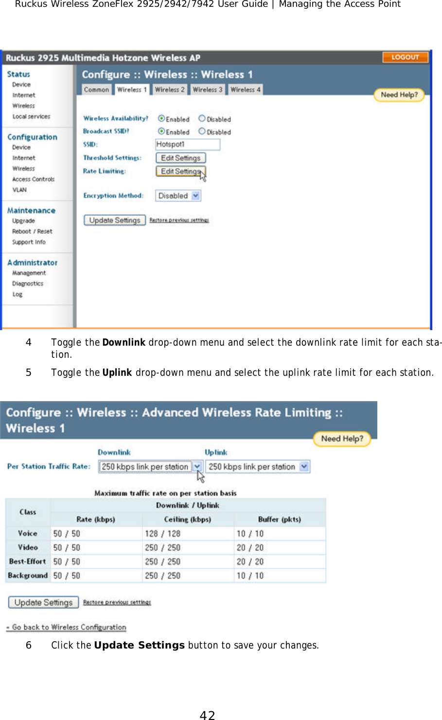 Ruckus Wireless ZoneFlex 2925/2942/7942 User Guide | Managing the Access Point424Toggle the Downlink drop-down menu and select the downlink rate limit for each sta-tion.5Toggle the Uplink drop-down menu and select the uplink rate limit for each station.6Click the Update Settings button to save your changes.