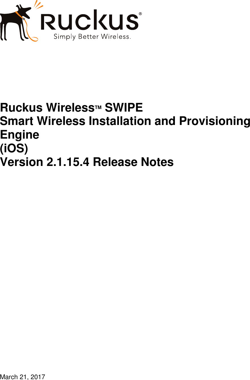 Page 1 of 7 - Ruckus - SWIPE 2.1.15 IOS Release Notes (GA) 20170321 V2.1.15.4 For I OS