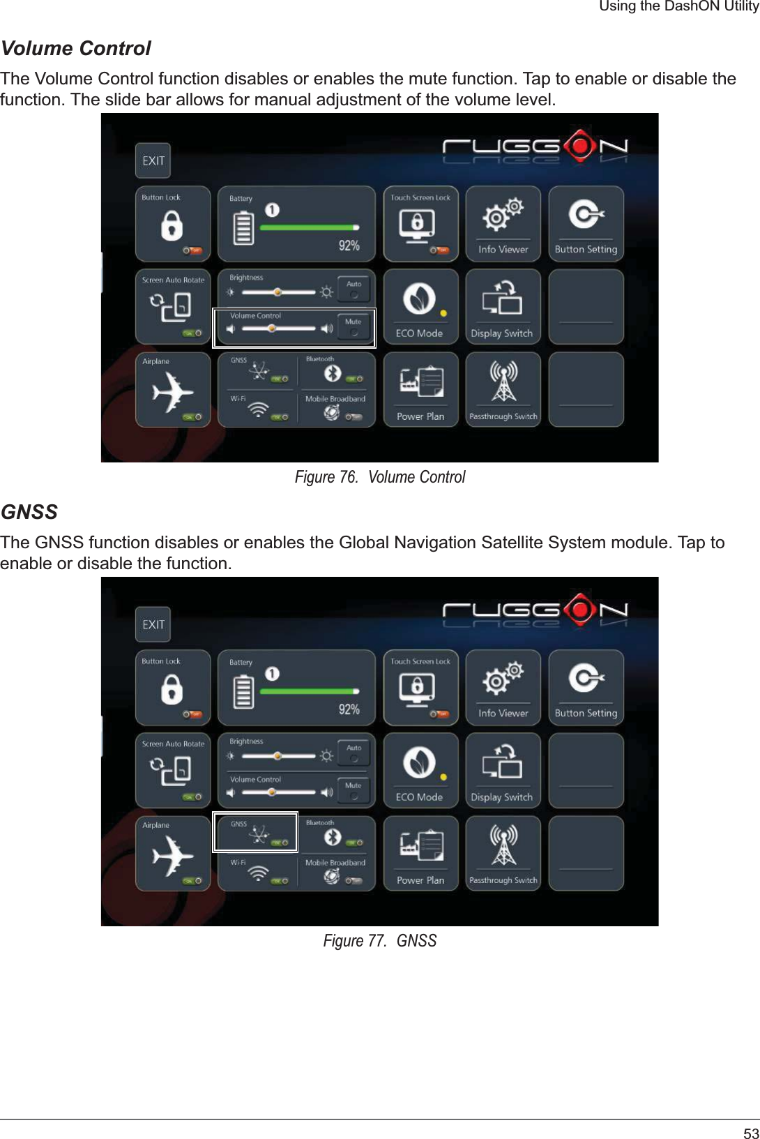 53Using the DashON UtilityVolume ControlThe Volume Control function disables or enables the mute function. Tap to enable or disable the function. The slide bar allows for manual adjustment of the volume level.Figure 76.  Volume ControlGNSSThe GNSS function disables or enables the Global Navigation Satellite System module. Tap to enable or disable the function.Figure 77.  GNSS