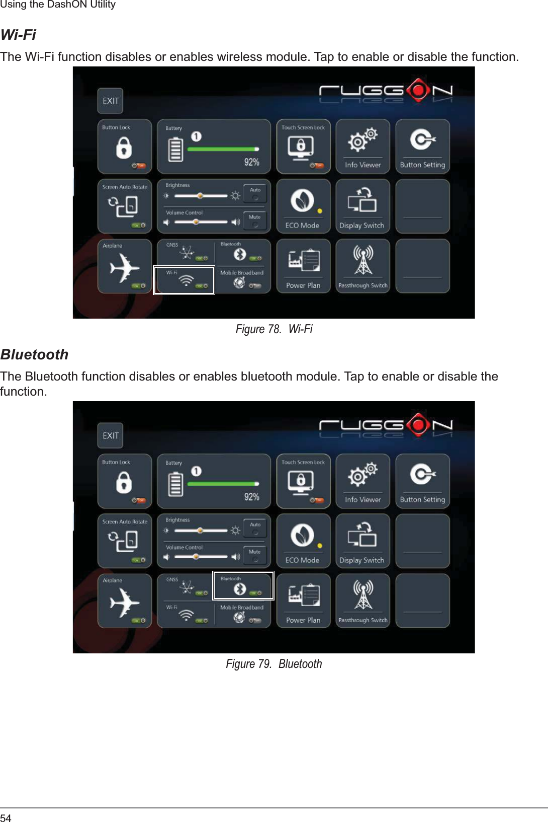 54Using the DashON UtilityWi-FiThe Wi-Fi function disables or enables wireless module. Tap to enable or disable the function.Figure 78.  Wi-FiBluetoothThe Bluetooth function disables or enables bluetooth module. Tap to enable or disable the function.Figure 79.  Bluetooth