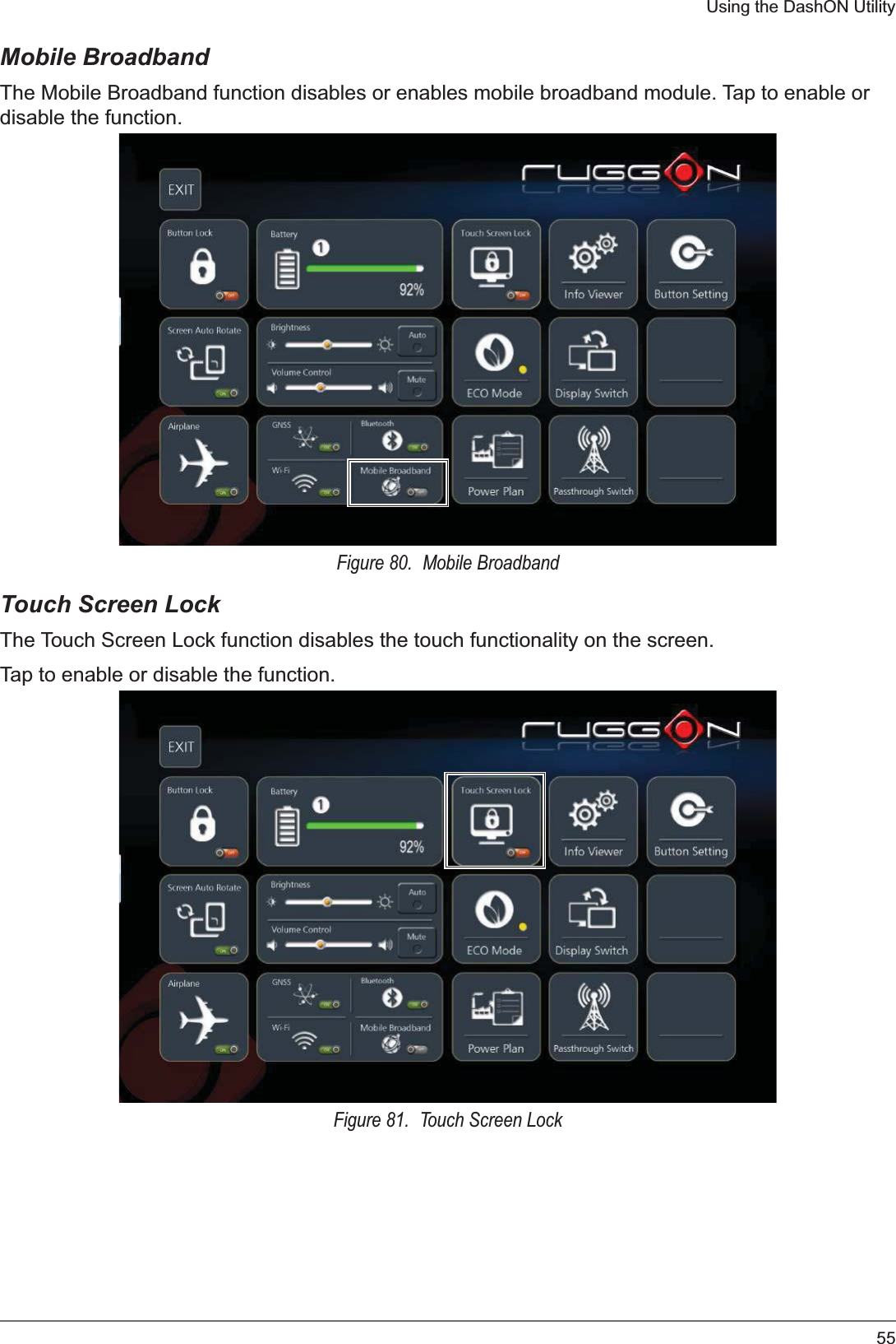 55Using the DashON UtilityMobile BroadbandThe Mobile Broadband function disables or enables mobile broadband module. Tap to enable or disable the function.Figure 80.  Mobile BroadbandTouch Screen LockThe Touch Screen Lock function disables the touch functionality on the screen.Tap to enable or disable the function.Figure 81.  Touch Screen Lock