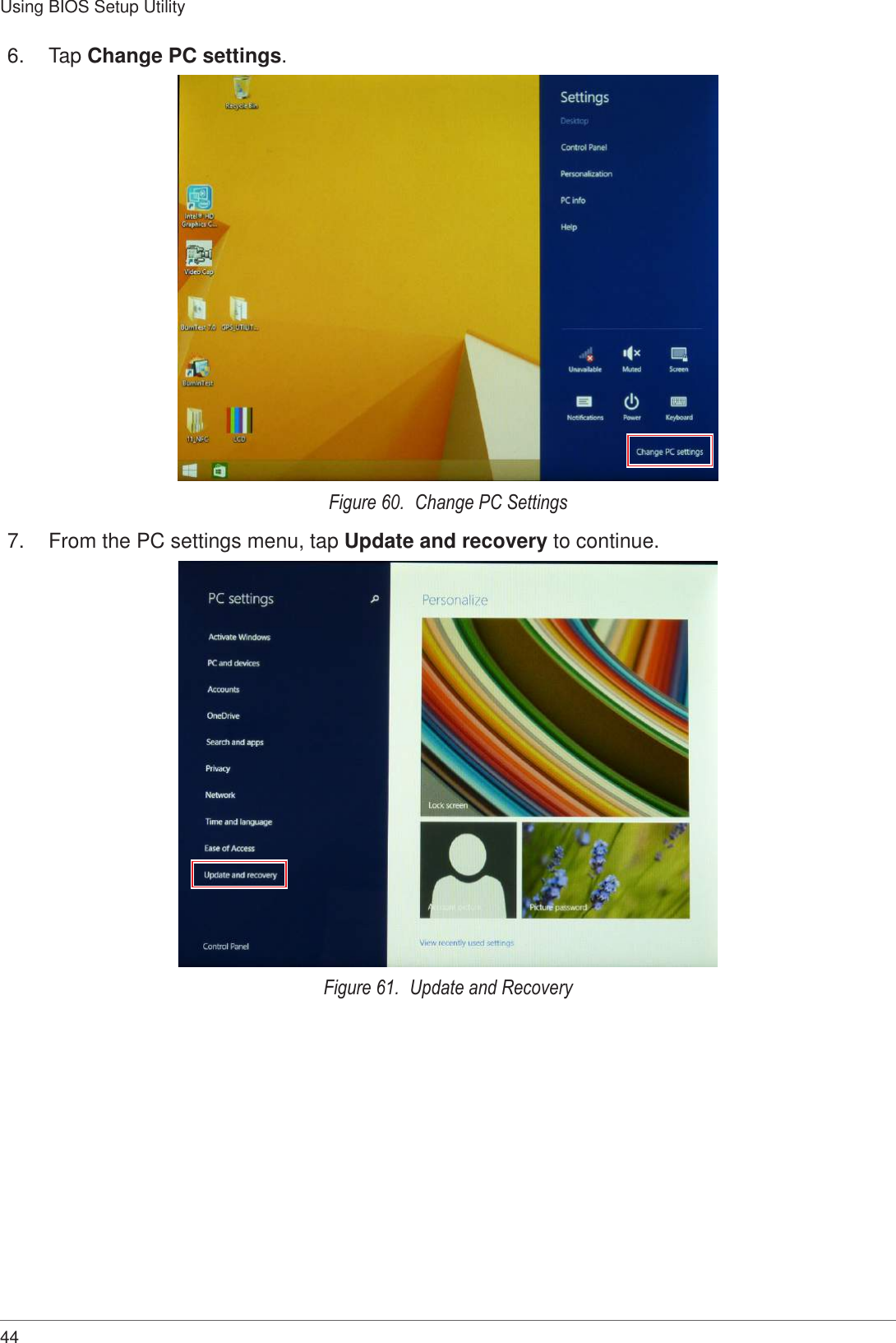 44Using BIOS Setup Utility6.  Tap Change PC settings.Figure 60.  Change PC Settings7.  From the PC settings menu, tap Update and recovery to continue.Figure 61.  Update and Recovery