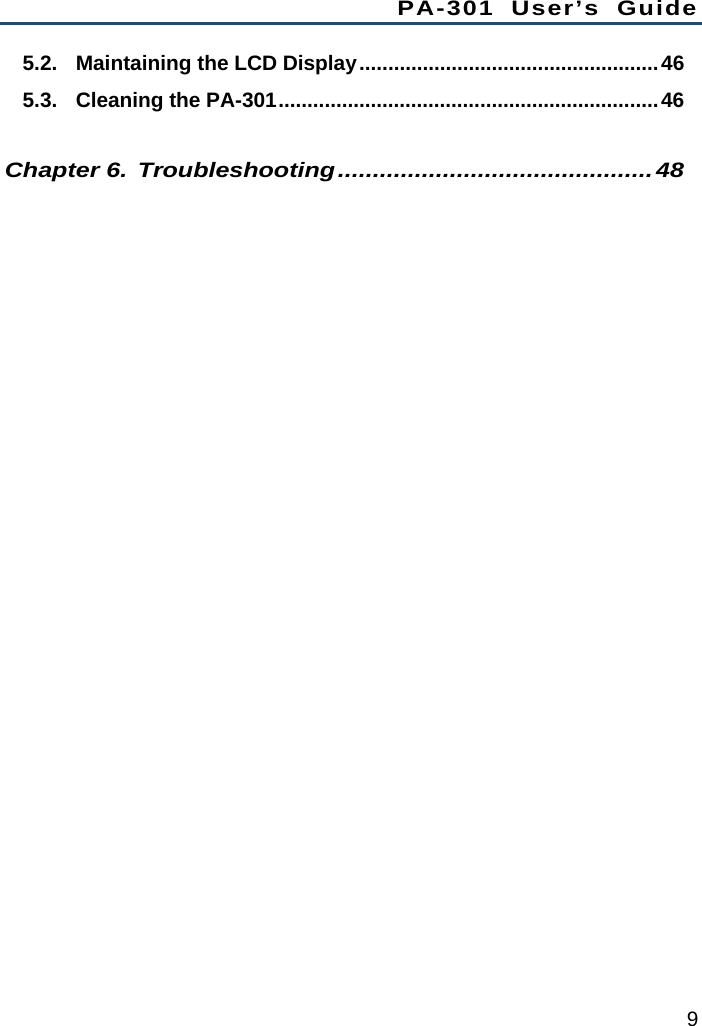 PA-301 User’s Guide 9 5.2.Maintaining the LCD Display....................................................465.3.Cleaning the PA-301..................................................................46Chapter 6.Troubleshooting.............................................48