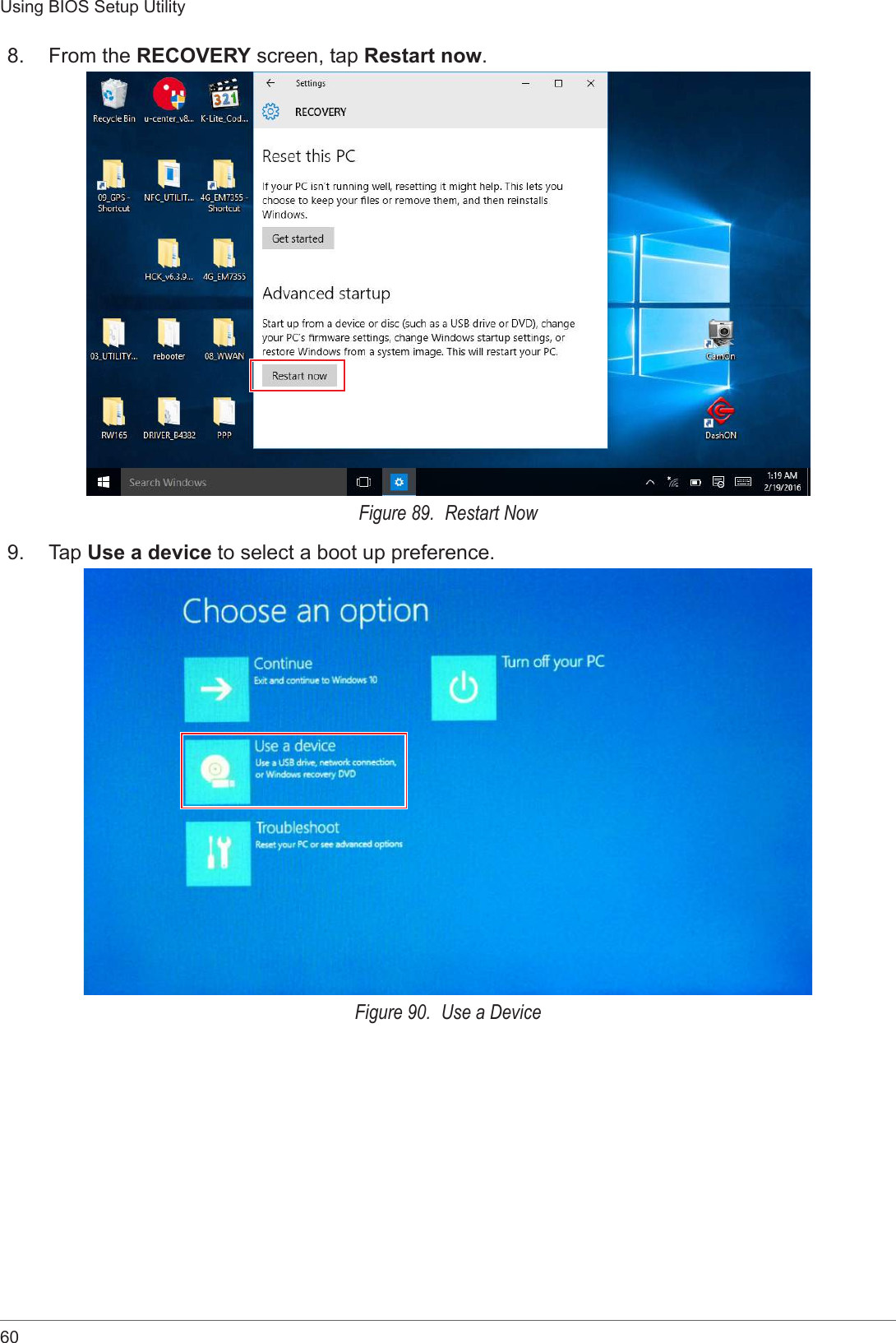 60Using BIOS Setup Utility8.  From the RECOVERY screen, tap Restart now.Figure 89.  Restart Now9.  Tap Use a device to select a boot up preference.Figure 90.  Use a Device