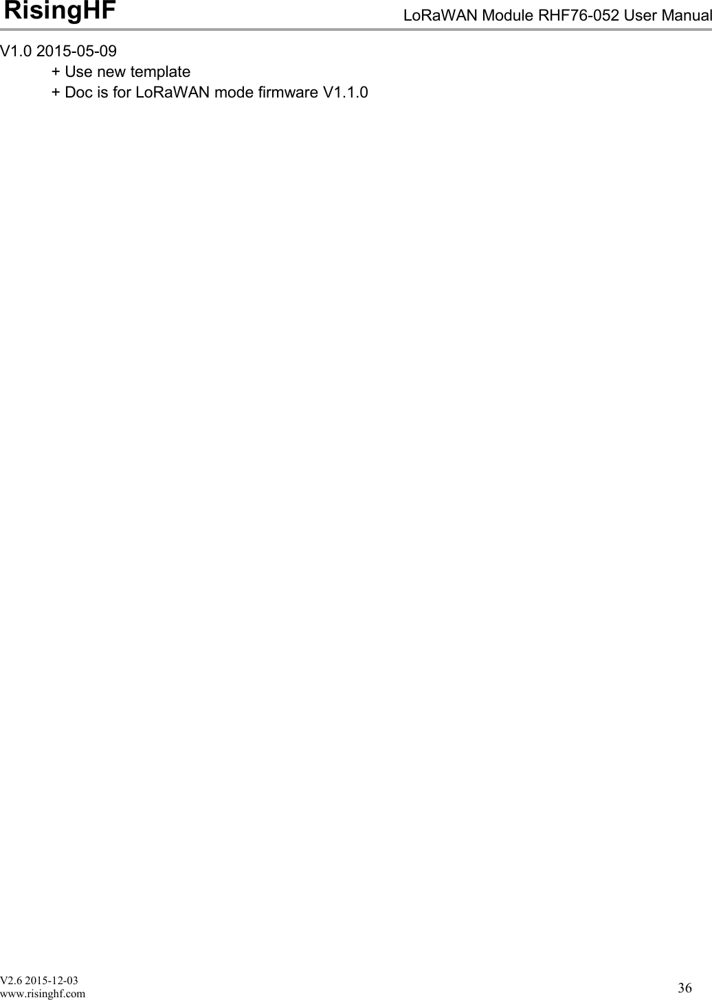 V2.6 2015-12-03www.risinghf.comLoRaWAN Module RHF76-052 User ManualRisingHF36V1.0 2015-05-09+ Use new template+ Doc is for LoRaWAN mode firmware V1.1.0
