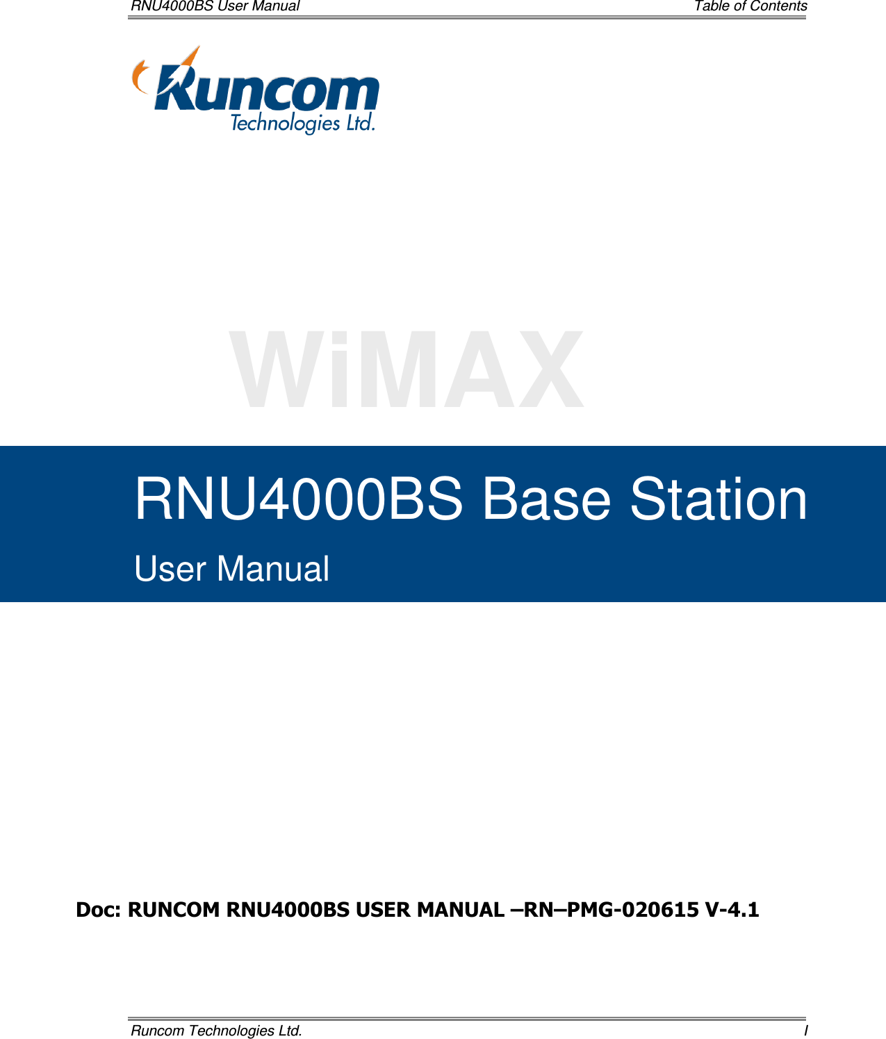 RNU4000BS User Manual    Table of Contents Runcom Technologies Ltd.    I , our product manager                                              WiMAX RNU4000BS Base Station  User Manual Doc: RUNCOM RNU4000BS USER MANUAL –RN–PMG-020615 V-4.1 