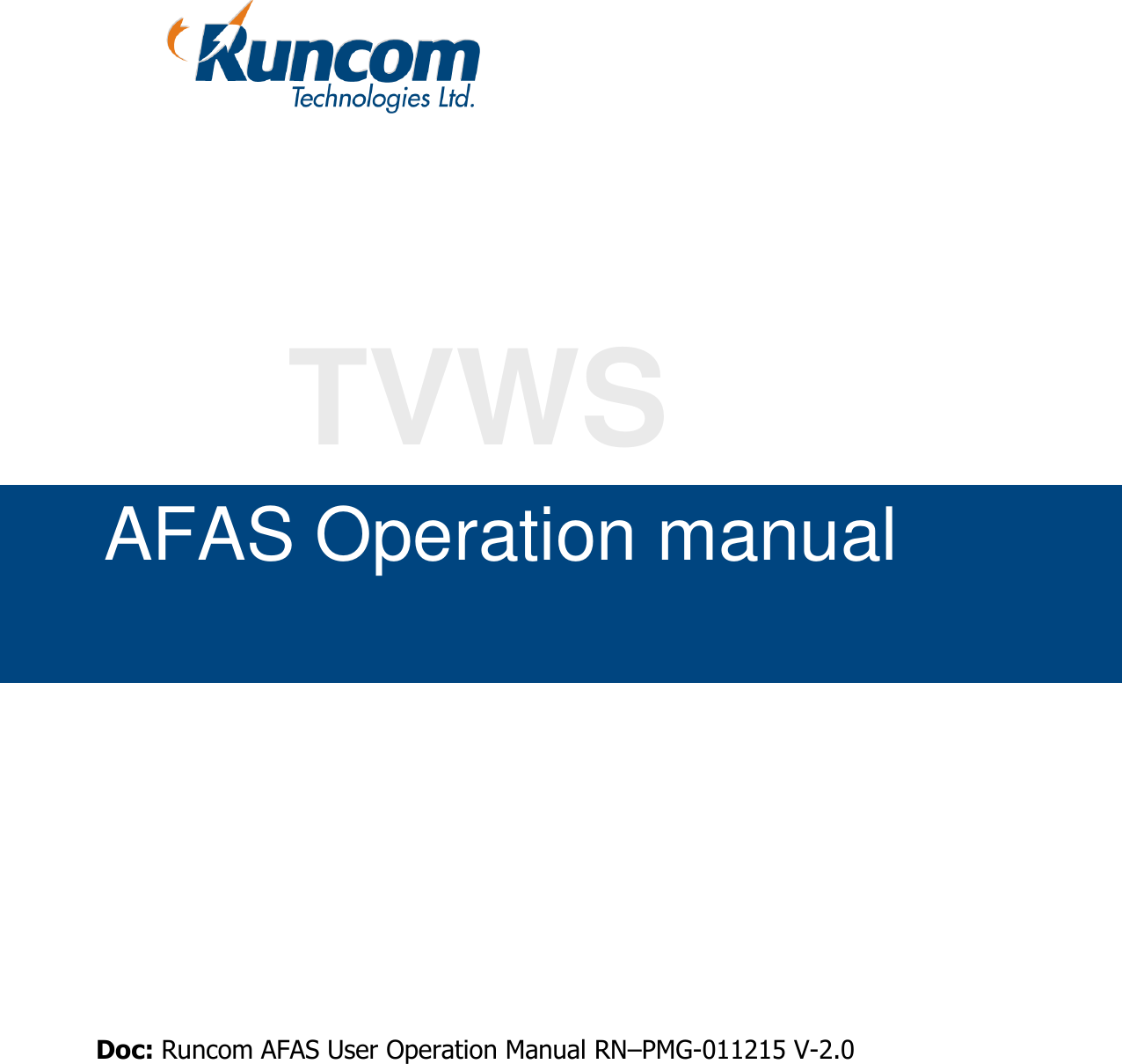   , our product manager                                              TVWS AFAS Operation manual Doc: Runcom AFAS User Operation Manual RN–PMG-011215 V-2.0 