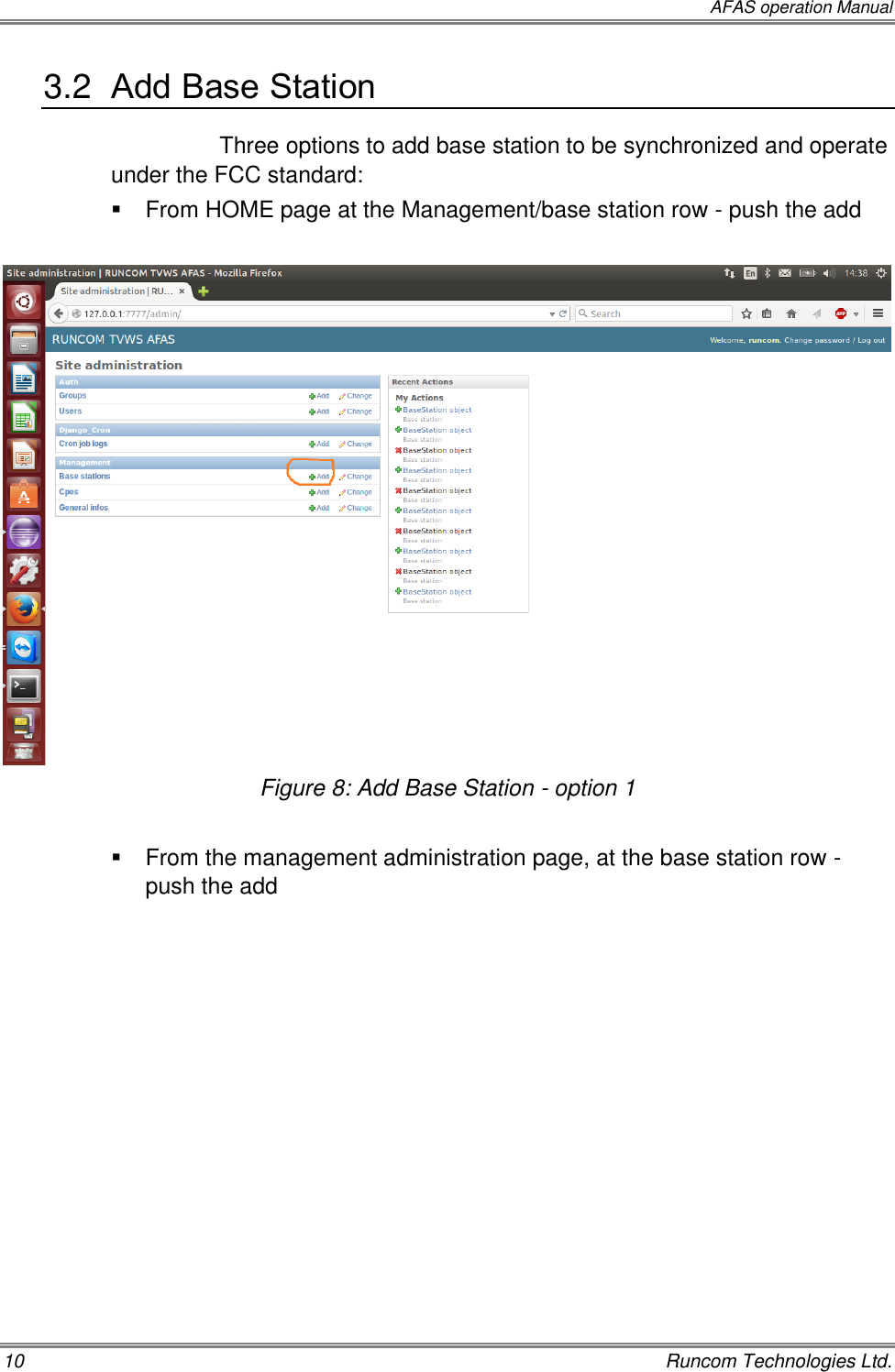  AFAS operation Manual 10    Runcom Technologies Ltd. 3.2  Add Base Station Three options to add base station to be synchronized and operate under the FCC standard:   From HOME page at the Management/base station row - push the add   Figure 8: Add Base Station - option 1    From the management administration page, at the base station row - push the add 
