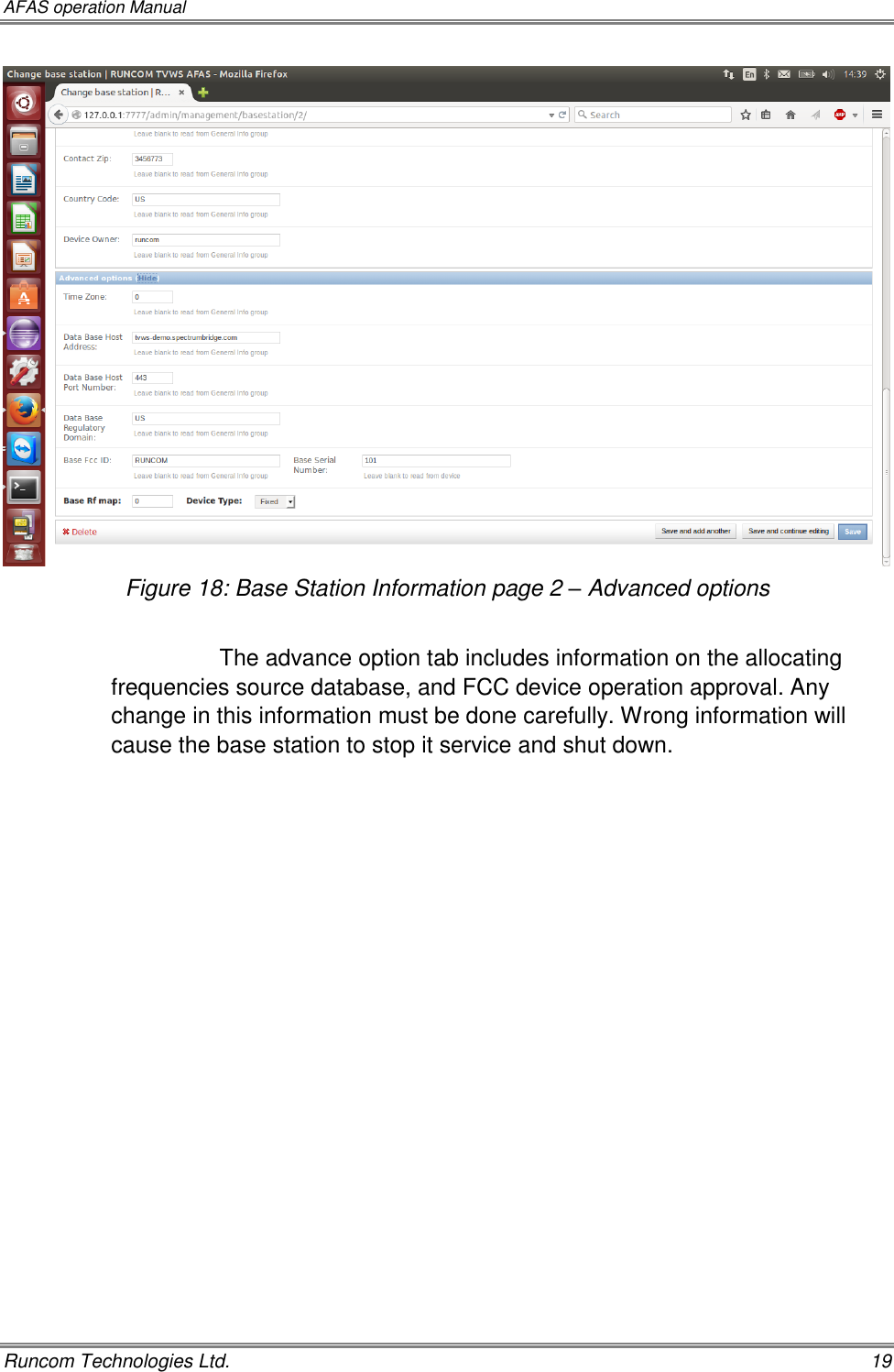 AFAS operation Manual   Runcom Technologies Ltd.    19  Figure 18: Base Station Information page 2 – Advanced options  The advance option tab includes information on the allocating frequencies source database, and FCC device operation approval. Any change in this information must be done carefully. Wrong information will cause the base station to stop it service and shut down.   