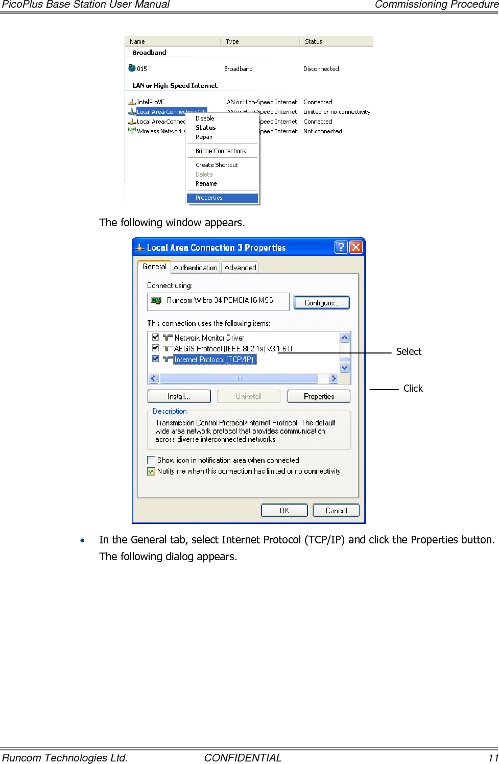 PicoPlus Base Station User Manual    Commissioning Procedure Runcom Technologies Ltd.  CONFIDENTIAL  11  The following window appears.  • In the General tab, select Internet Protocol (TCP/IP) and click the Properties button.  The following dialog appears. Click Select 