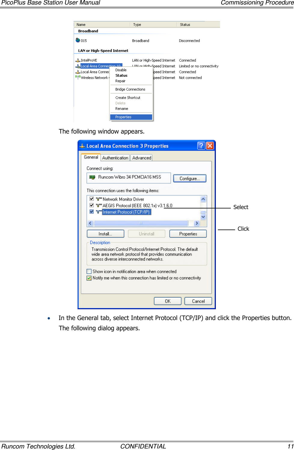 PicoPlus Base Station User Manual    Commissioning Procedure Runcom Technologies Ltd.  CONFIDENTIAL  11  The following window appears.  • In the General tab, select Internet Protocol (TCP/IP) and click the Properties button.  The following dialog appears. Click Select 