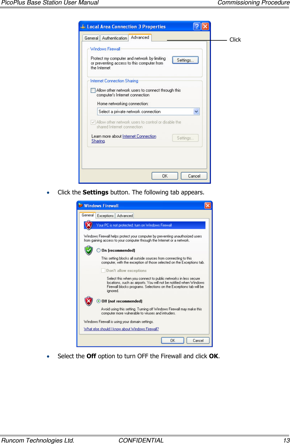 PicoPlus Base Station User Manual    Commissioning Procedure Runcom Technologies Ltd.  CONFIDENTIAL  13  • Click the Settings button. The following tab appears.  • Select the Off option to turn OFF the Firewall and click OK.   Click 