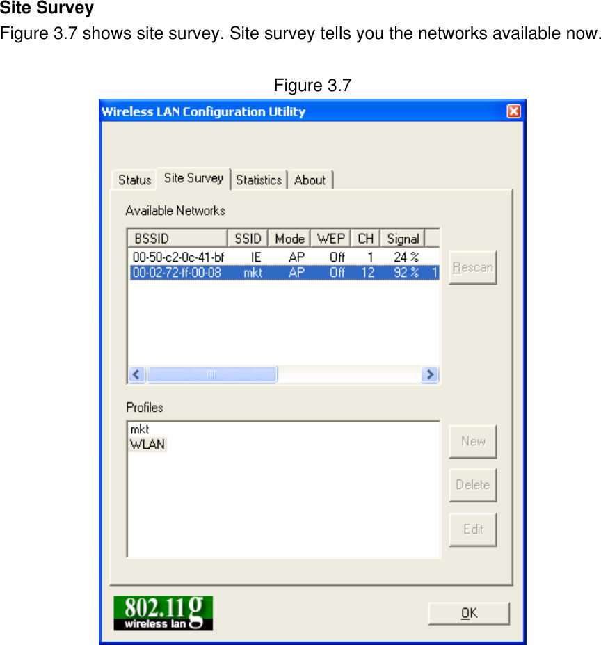 Site Survey Figure 3.7 shows site survey. Site survey tells you the networks available now.    Figure 3.7             