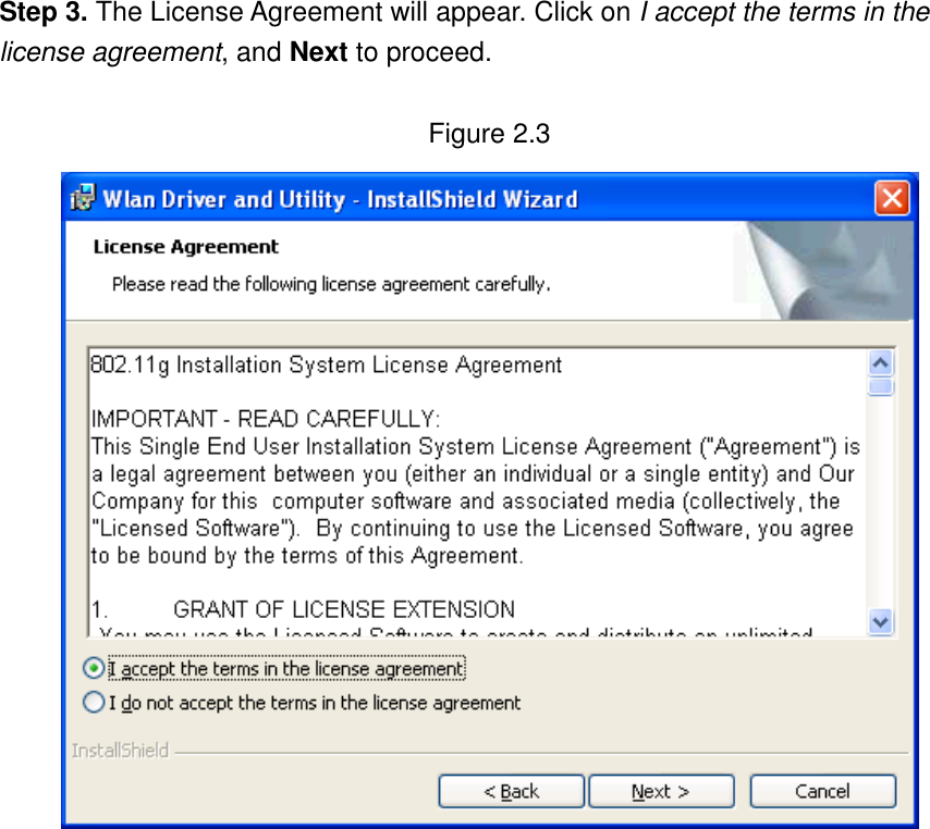 Step 3. The License Agreement will appear. Click on I accept the terms in the license agreement, and Next to proceed.  Figure 2.3                 