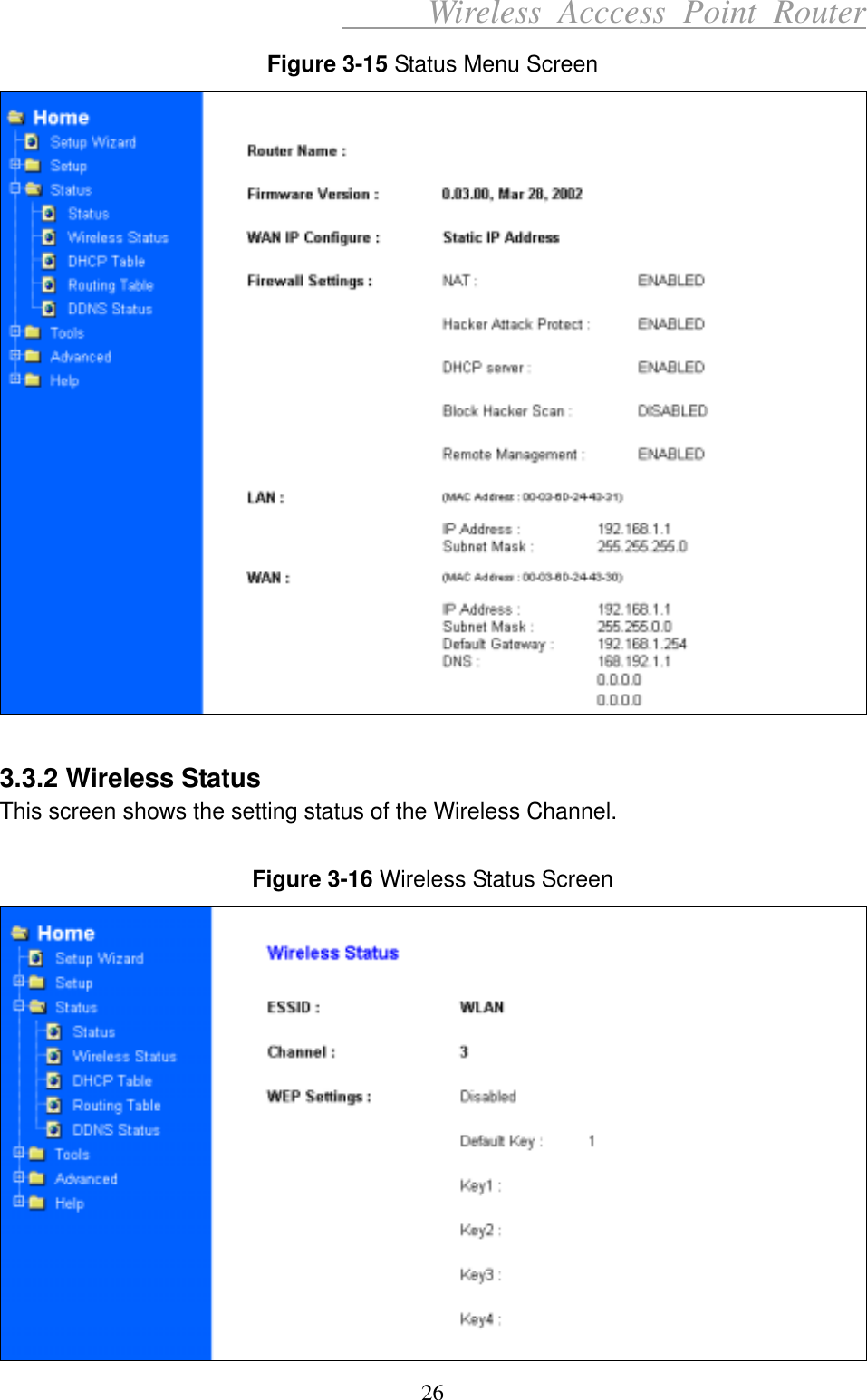      Wireless Acccess Point Router 26 Figure 3-15 Status Menu Screen   3.3.2 Wireless Status This screen shows the setting status of the Wireless Channel.  Figure 3-16 Wireless Status Screen  