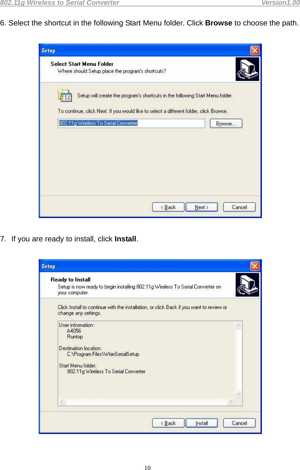802.11g Wireless to Serial Converter                                         Version1.00  106. Select the shortcut in the following Start Menu folder. Click Browse to choose the path.      7.  If you are ready to install, click Install.     