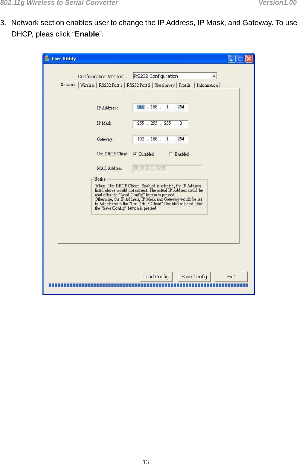 802.11g Wireless to Serial Converter                                         Version1.00  133.  Network section enables user to change the IP Address, IP Mask, and Gateway. To use DHCP, pleas click “Enable”.                 