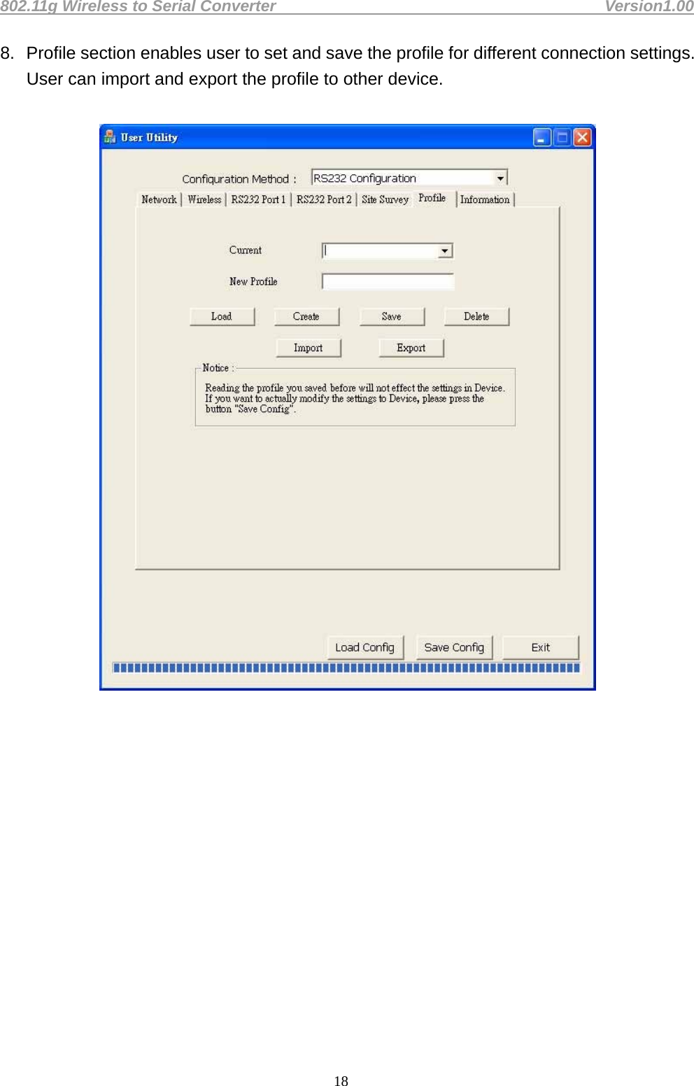 802.11g Wireless to Serial Converter                                         Version1.00  188.  Profile section enables user to set and save the profile for different connection settings. User can import and export the profile to other device.                  