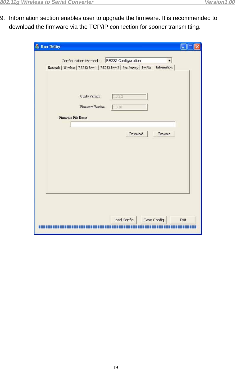 802.11g Wireless to Serial Converter                                         Version1.00  199.  Information section enables user to upgrade the firmware. It is recommended to download the firmware via the TCP/IP connection for sooner transmitting.                