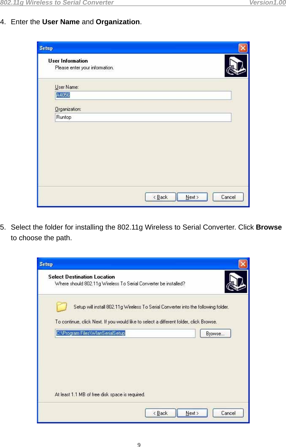 802.11g Wireless to Serial Converter                                         Version1.00  94. Enter the User Name and Organization.     5.  Select the folder for installing the 802.11g Wireless to Serial Converter. Click Browse to choose the path.     