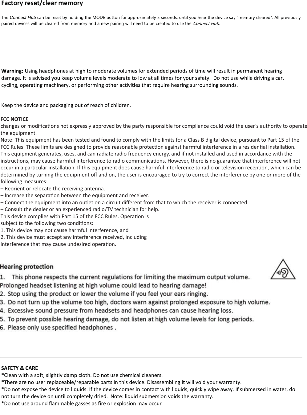 FCC NOTICEchanges or modiﬁcaons not expressly approved by the party responsible for compliance could void the user&rsquo;s authority to operate the equipment. Note: This equipment has been tested and found to comply with the limits for a Class B digital device, pursuant to Part 15 of the FCC Rules. These limits are designed to provide reasonable protecon against harmful interference in a residenal installaon. This equipment generates, uses, and can radiate radio frequency energy, and if not installed and used in accordance with the instrucons, may cause harmful interference to radio communicaons. However, there is no guarantee that interference will not occur in a parcular installaon. If this equipment does cause harmful interference to radio or television recepon, which can be determined by turning the equipment oﬀ and on, the user is encouraged to try to correct the interference by one or more of the following measures:&ndash; Reorient or relocate the receiving antenna.&ndash; Increase the separaon between the equipment and receiver.&ndash; Connect the equipment into an outlet on a circuit diﬀerent from that to which the receiver is connected.&ndash; Consult the dealer or an experienced radio/TV technician for help.This device complies with Part 15 of the FCC Rules. Operaon issubject to the following two condions:1. This device may not cause harmful interference, and2. This device must accept any interference received, includinginterference that may cause undesired operaon.