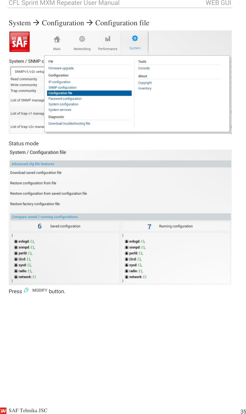 CFL Sprint MXM Repeater User Manual                                                       WEB GUI    SAF Tehnika JSC                                                                                                                                                          35 System  Configuration  Configuration file  Status mode  Press   button. 