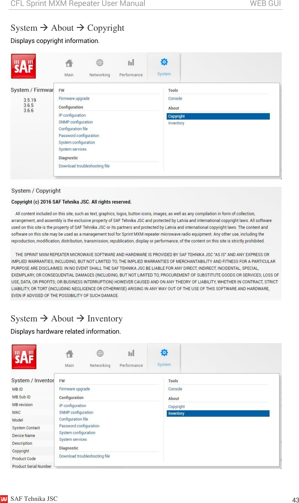CFL Sprint MXM Repeater User Manual                                                       WEB GUI    SAF Tehnika JSC                                                                                                                                                          43 System  About  Copyright Displays copyright information.   System  About  Inventory Displays hardware related information.  