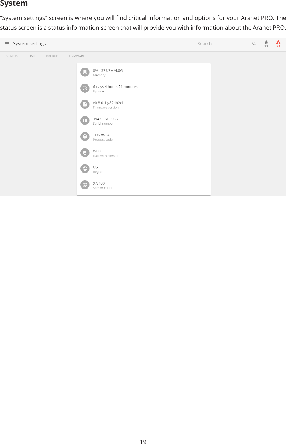 19System“System settings” screen is where you will nd critical information and options for your Aranet PRO. The status screen is a status information screen that will provide you with information about the Aranet PRO.
